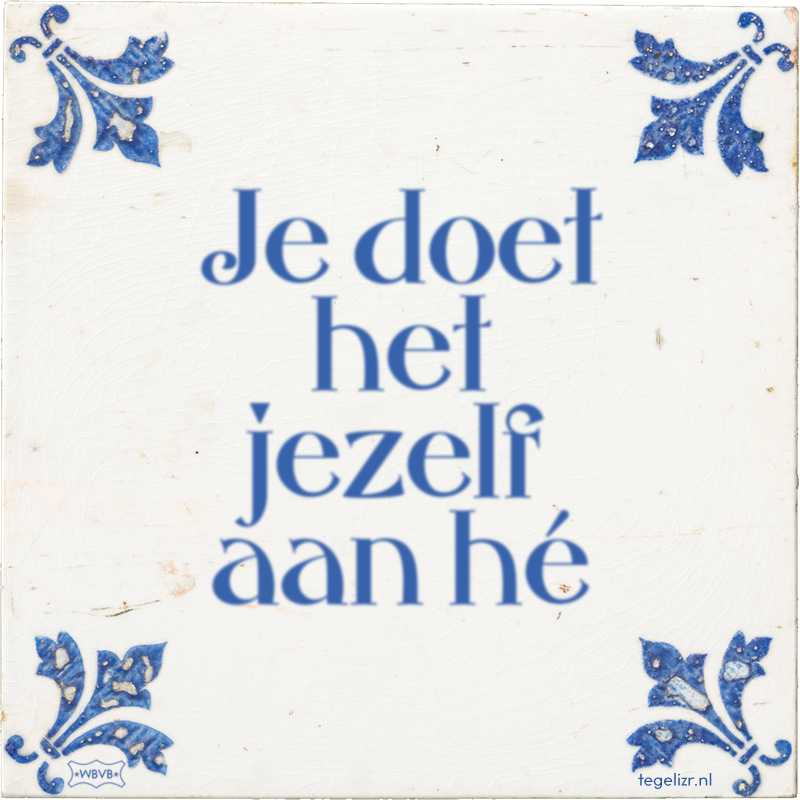 Je doet het jezelf aan hé - Online tegeltjes bakken