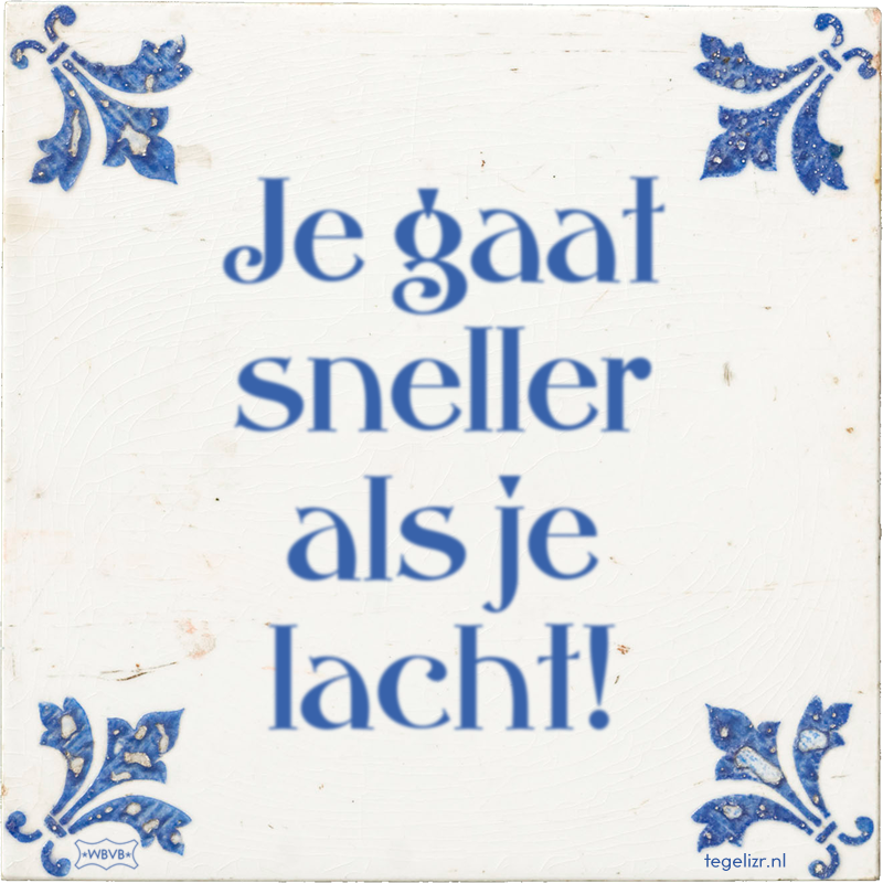 Je gaat sneller als je lacht! - Online tegeltjes bakken
