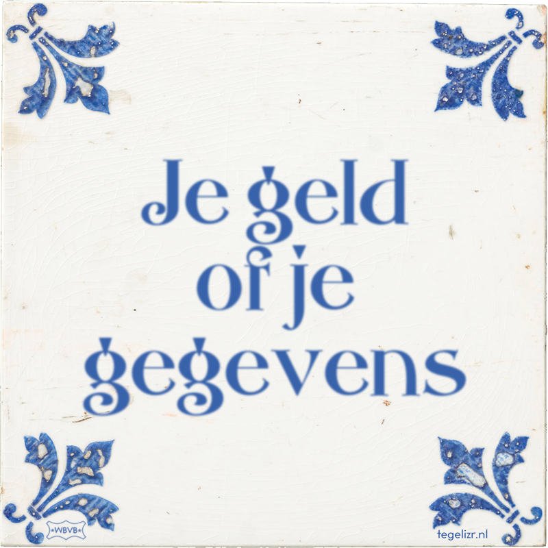 Je geld of je gegevens - Online tegeltjes bakken