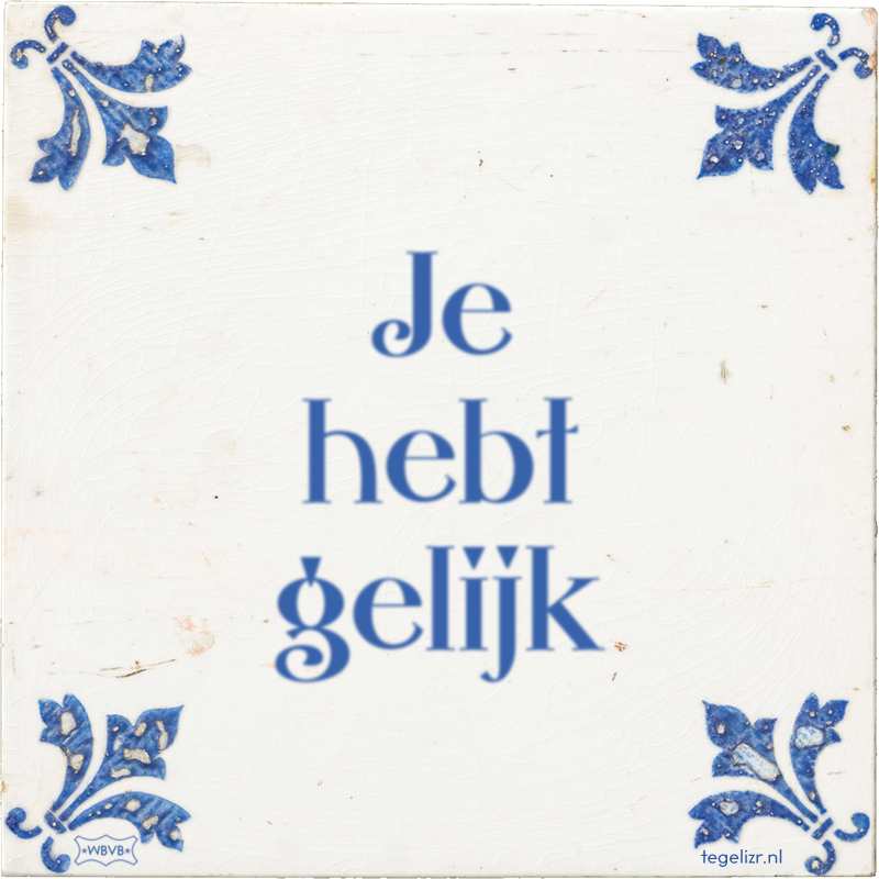 Je hebt gelijk - Online tegeltjes bakken