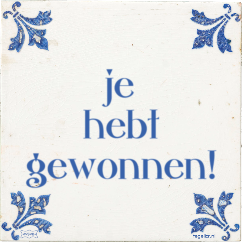 je hebt gewonnen! - Online tegeltjes bakken