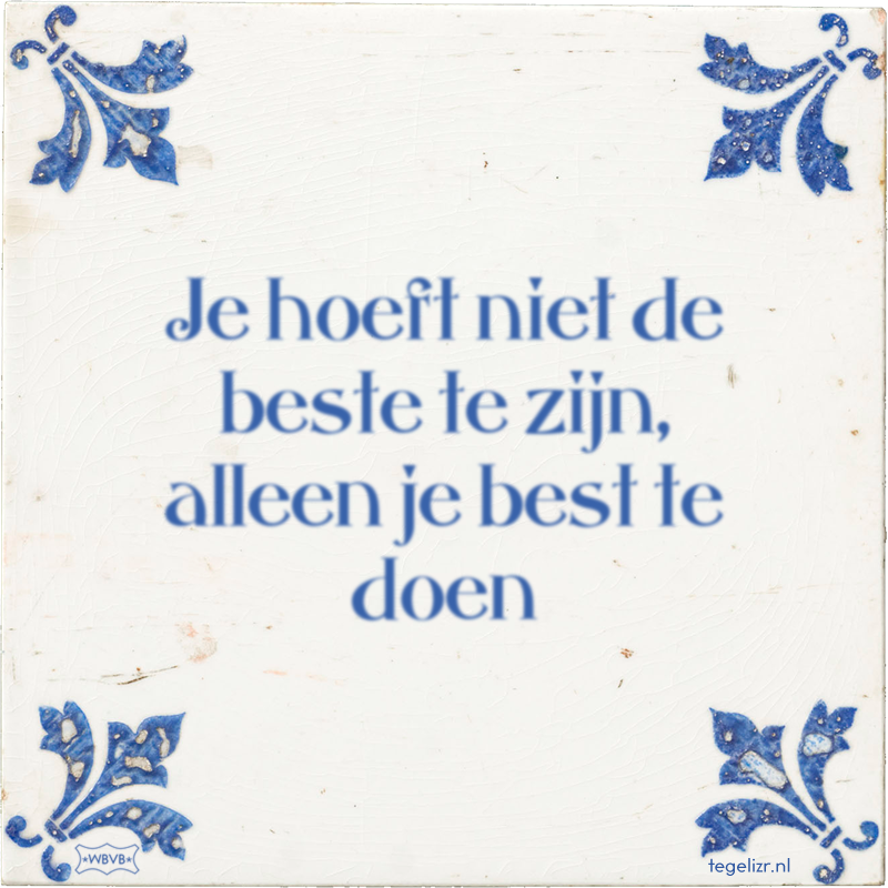 Je hoeft niet de beste te zijn, alleen je best te doen - Online tegeltjes bakken
