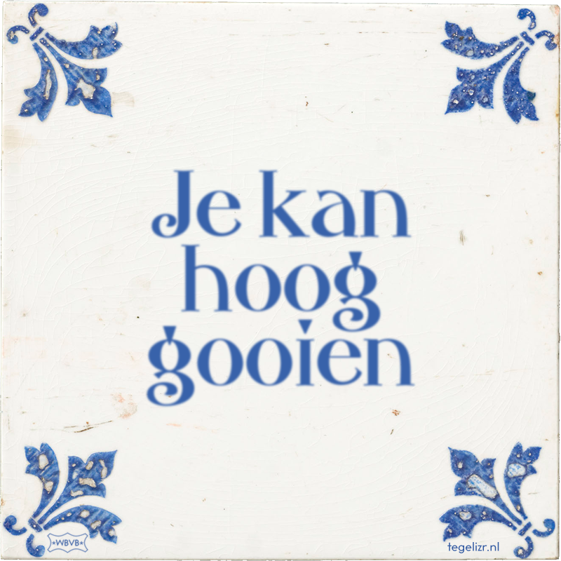 Je kan hoog gooien - Online tegeltjes bakken