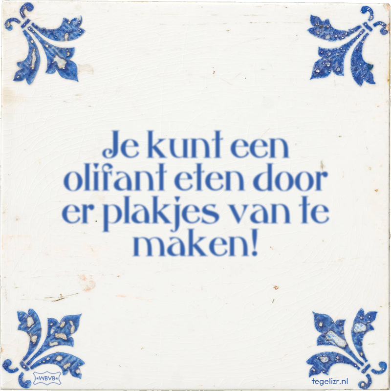 Je kunt een olifant eten door er plakjes van te maken! - Online tegeltjes bakken