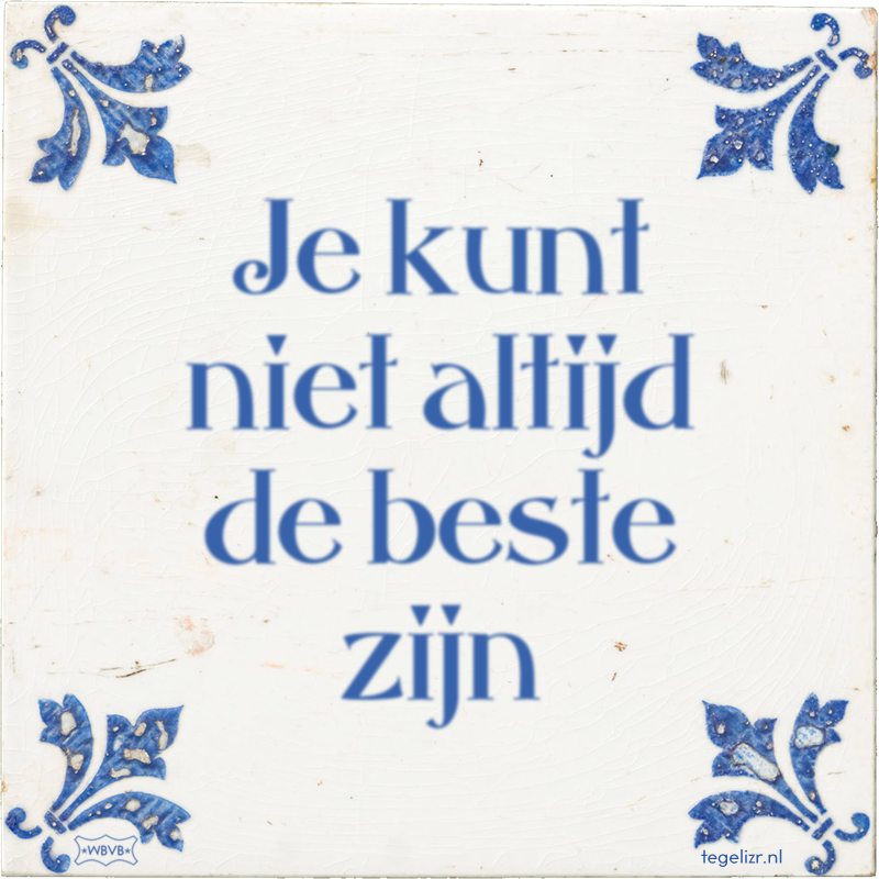 Je kunt niet altijd de beste zijn - Online tegeltjes bakken