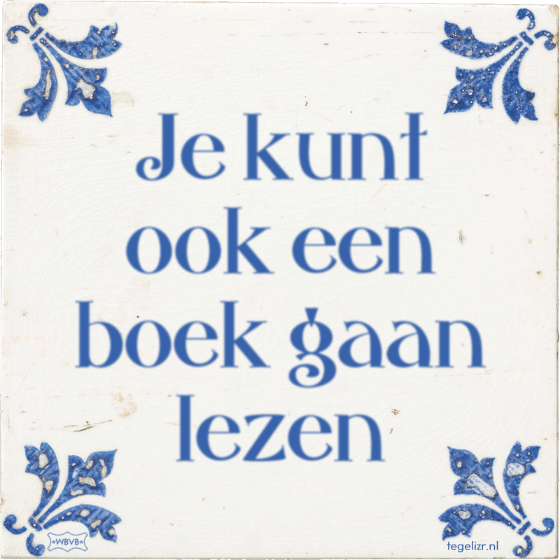 Je kunt ook een boek gaan lezen - Online tegeltjes bakken