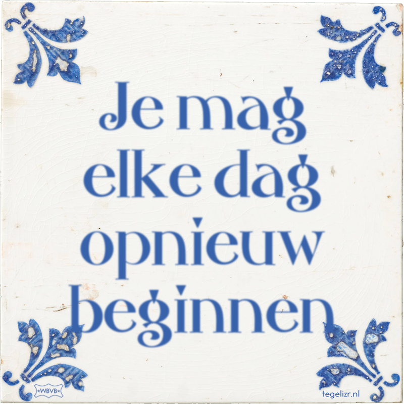 Je mag elke dag opnieuw beginnen - Online tegeltjes bakken