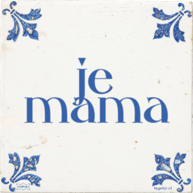 je mama - Online tegeltjes bakken