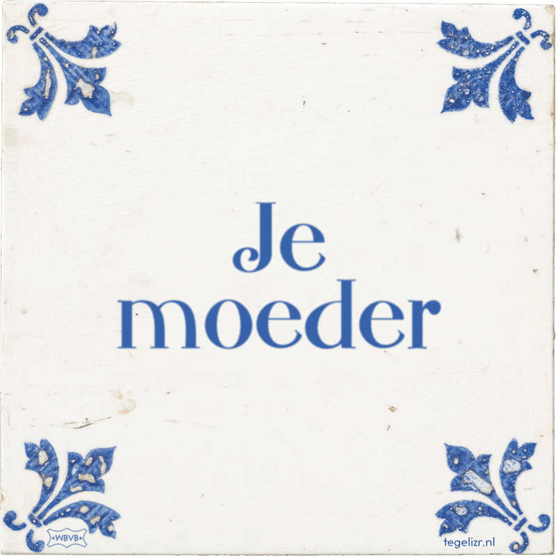 je moeder - Online tegeltjes bakken