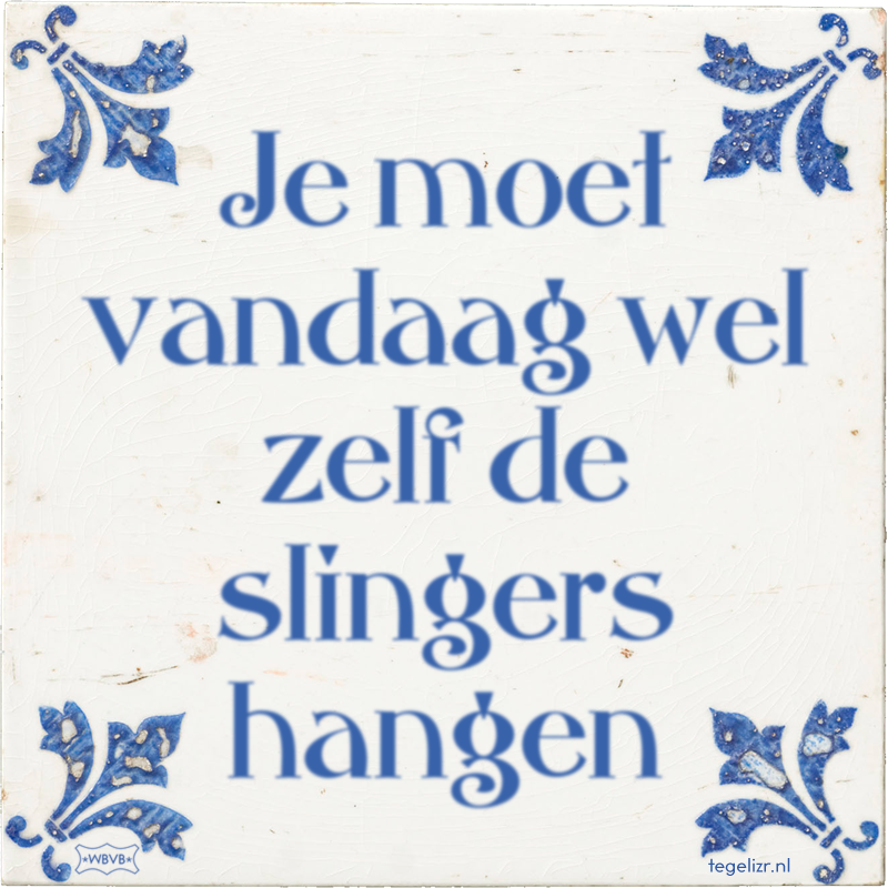 Je moet vandaag wel zelf de slingers hangen - Online tegeltjes bakken
