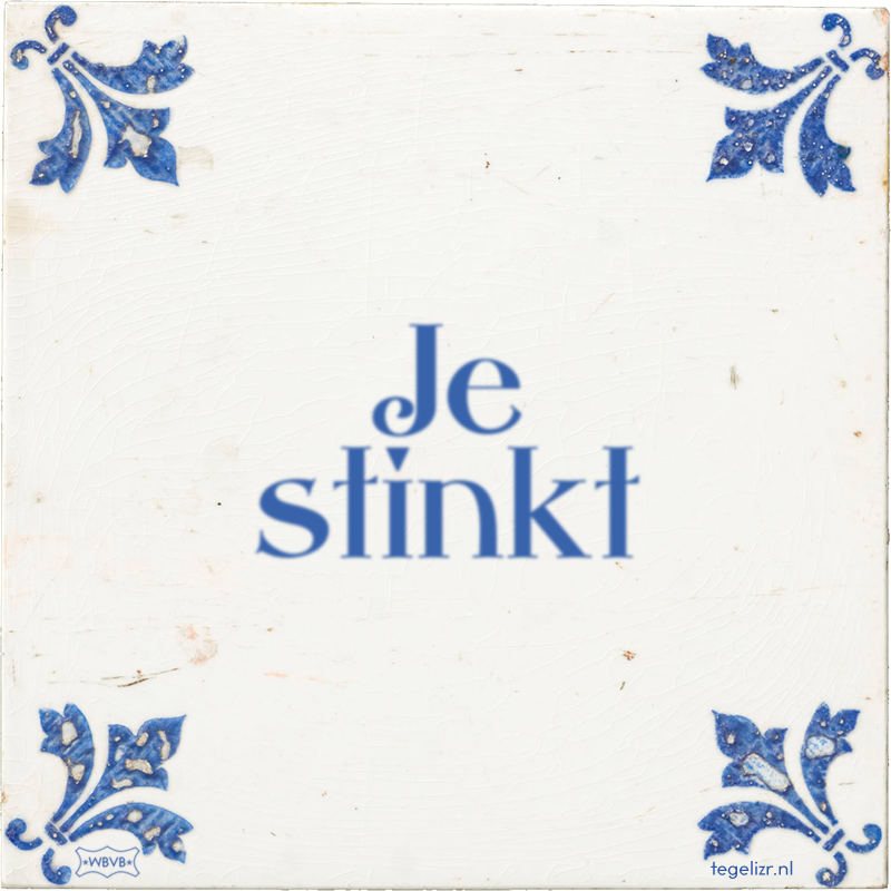 Je stinkt - Online tegeltjes bakken
