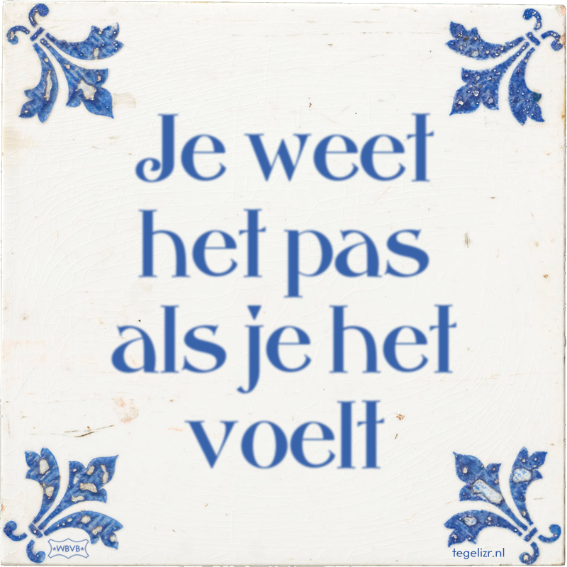 Je weet het pas als je het voelt - Online tegeltjes bakken
