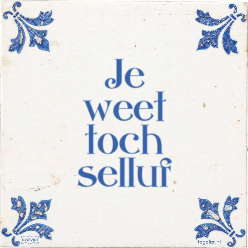 Je weet toch selluf - Online tegeltjes bakken