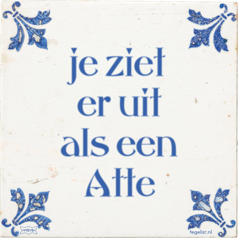 je ziet er uit als een Atte - Online tegeltjes bakken