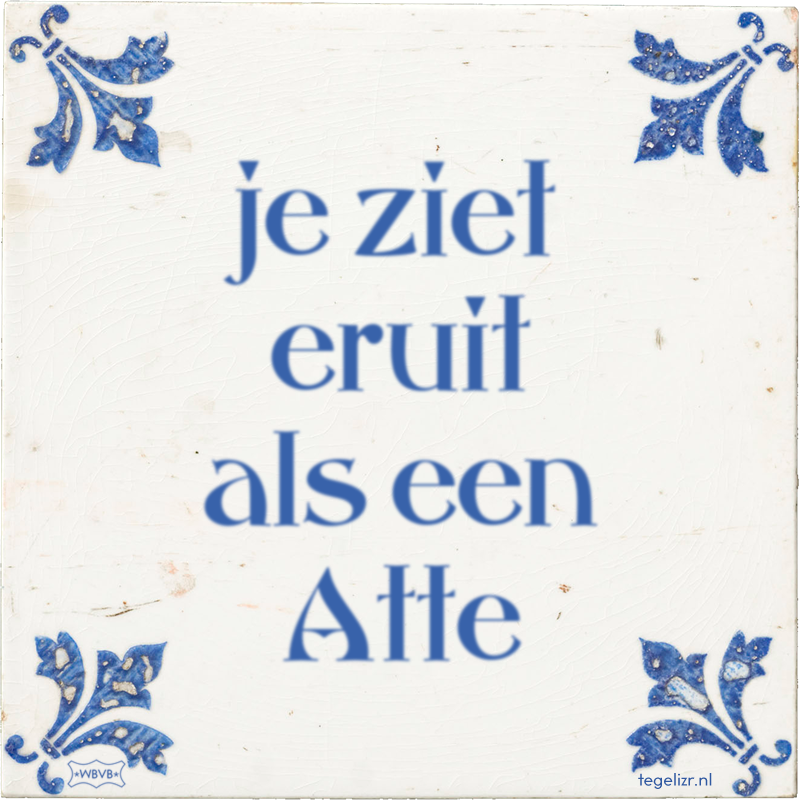je ziet eruit als een Atte - Online tegeltjes bakken