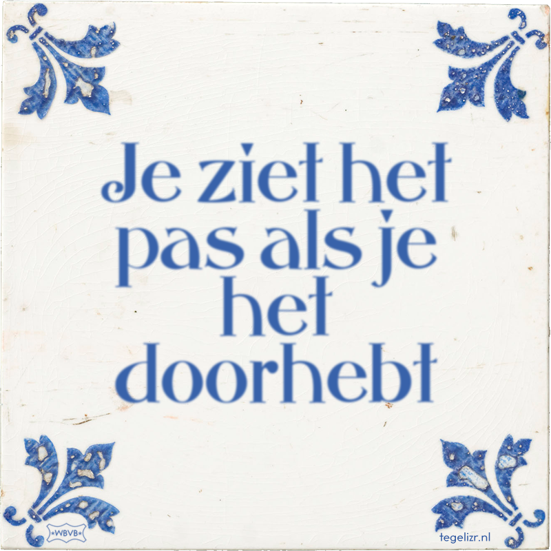 Je ziet het pas als je het doorhebt - Online tegeltjes bakken