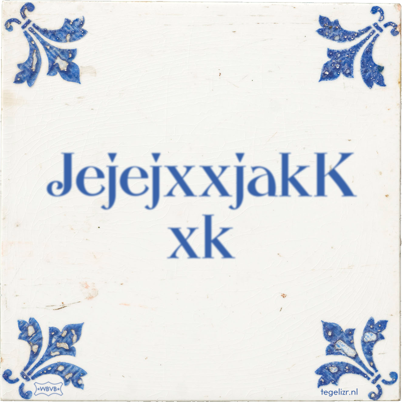 JejejxxjakK xk - Online tegeltjes bakken