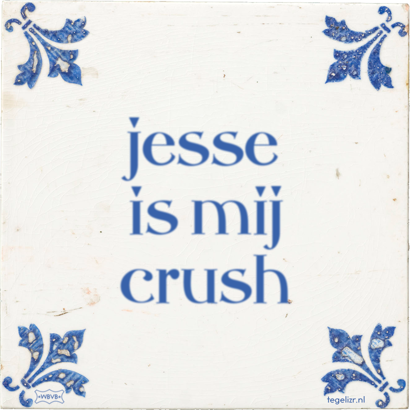 jesse is mij crush - Online tegeltjes bakken
