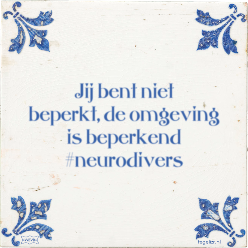 Jij bent niet beperkt, de omgeving is beperkend #neurodivers - Online tegeltjes bakken