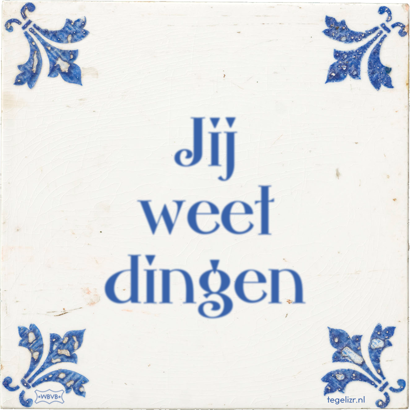 Jij weet dingen - Online tegeltjes bakken