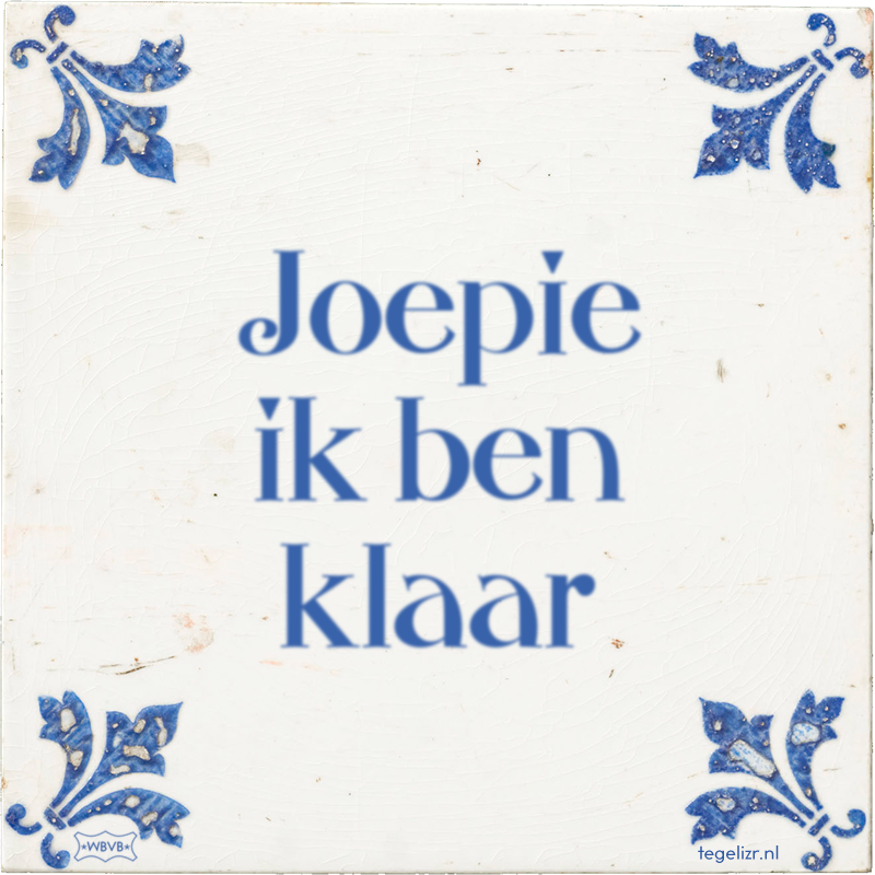 Joepie ik ben klaar - Online tegeltjes bakken