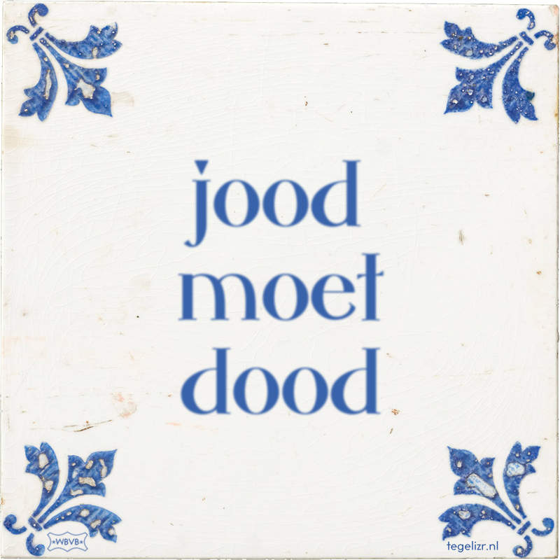jood moet dood - Online tegeltjes bakken