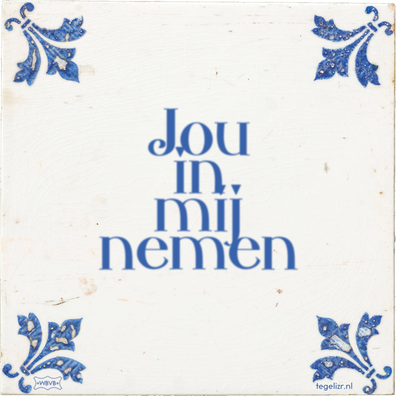 Jou in mij nemen - Online tegeltjes bakken