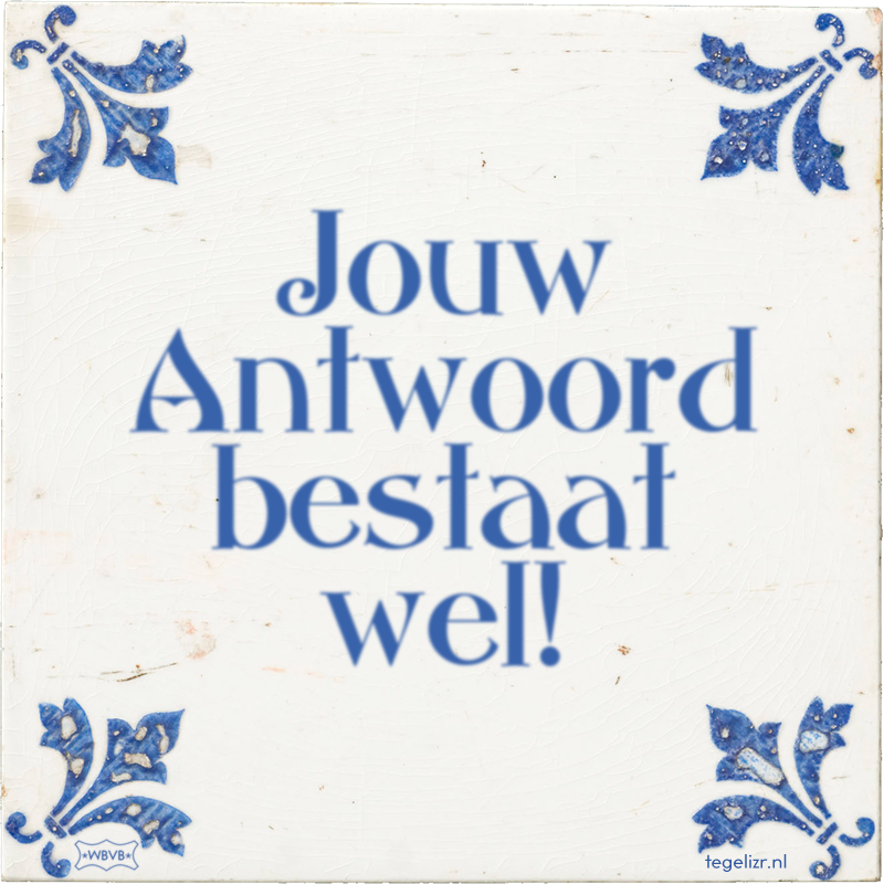 Jouw Antwoord bestaat wel! - Online tegeltjes bakken