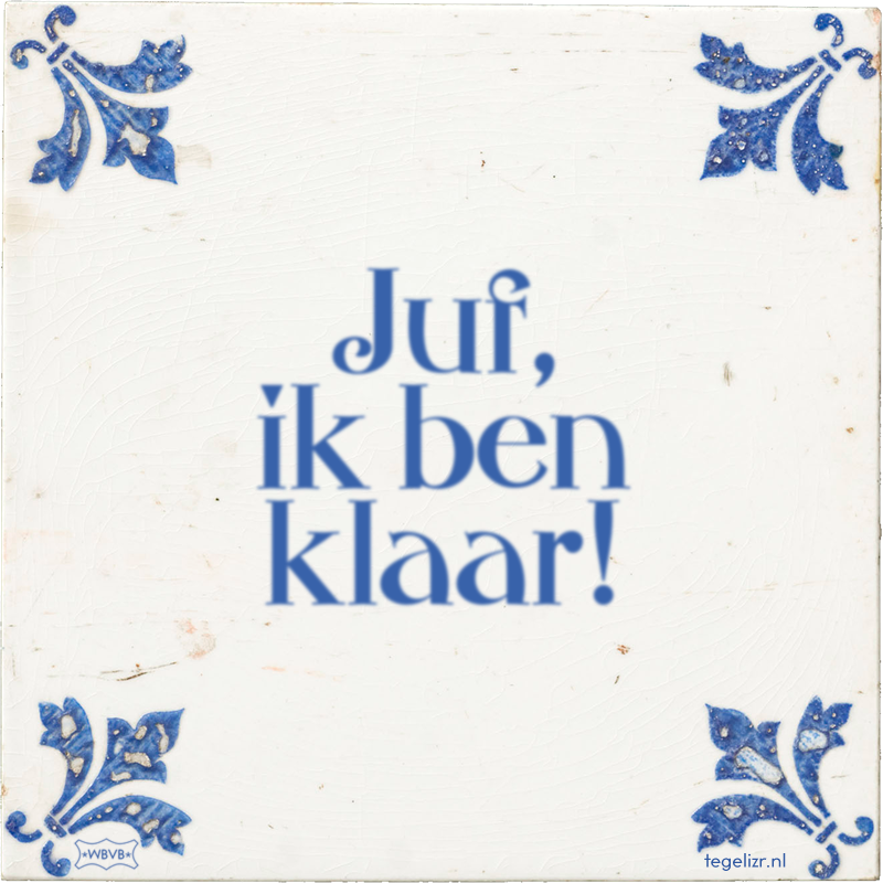 Juf, ik ben klaar! - Online tegeltjes bakken