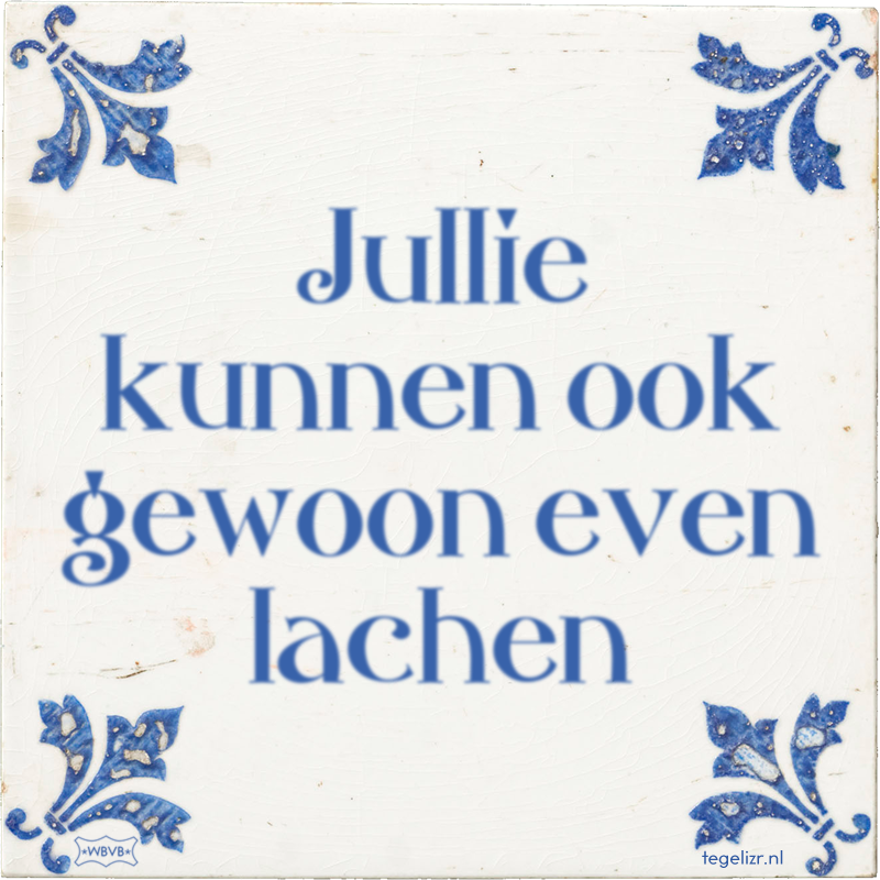 Jullie kunnen ook gewoon even lachen - Online tegeltjes bakken