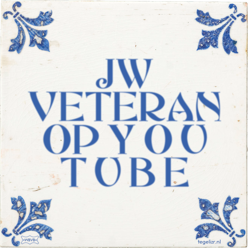 JW VETERAN OP Y O U T U B E - Online tegeltjes bakken