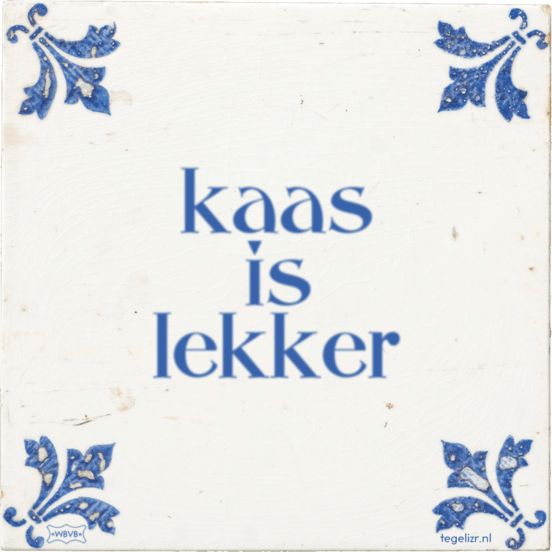 kaas is lekker - Online tegeltjes bakken