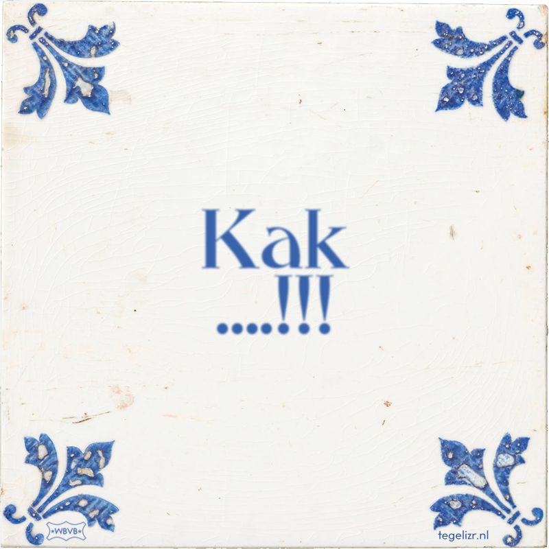 Kak ….!!! - Online tegeltjes bakken