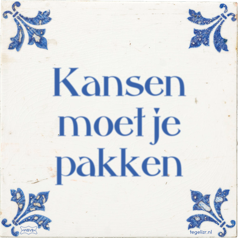 Kansen moet je pakken - Online tegeltjes bakken