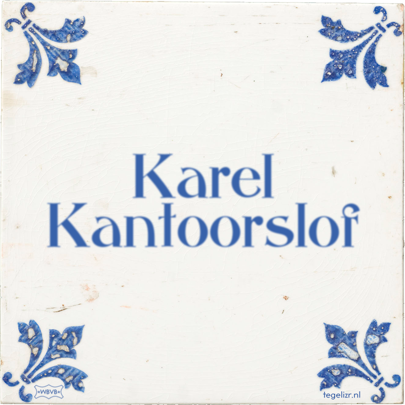 Karel Kantoorslof - Online tegeltjes bakken