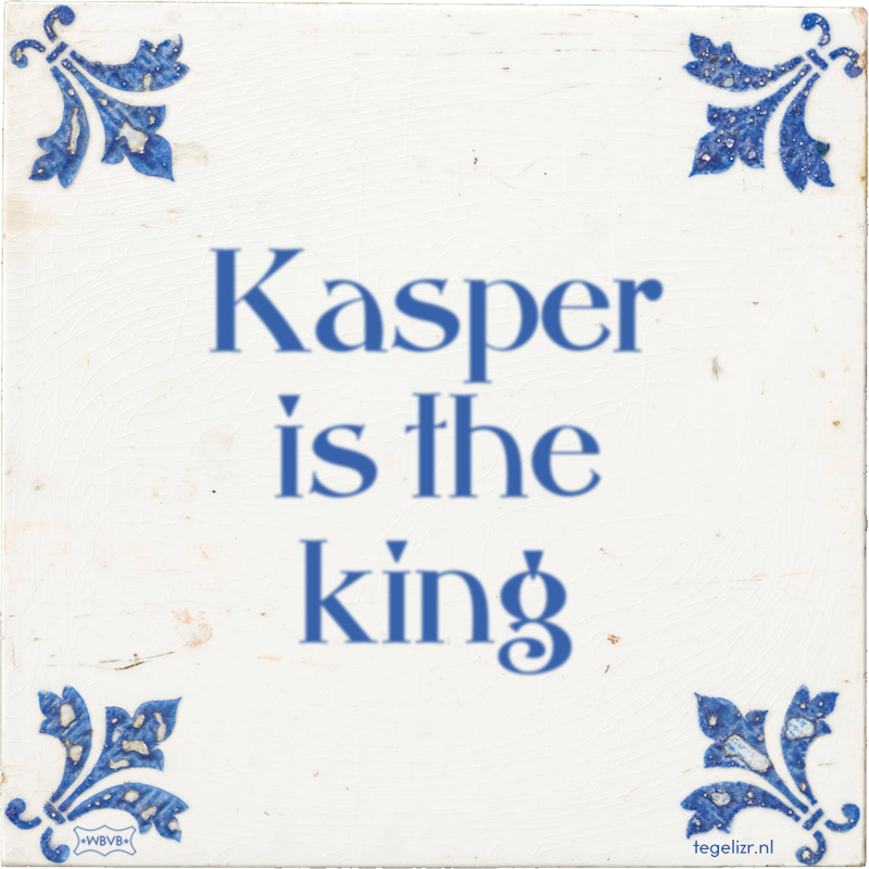 Kasper is the king - Online tegeltjes bakken