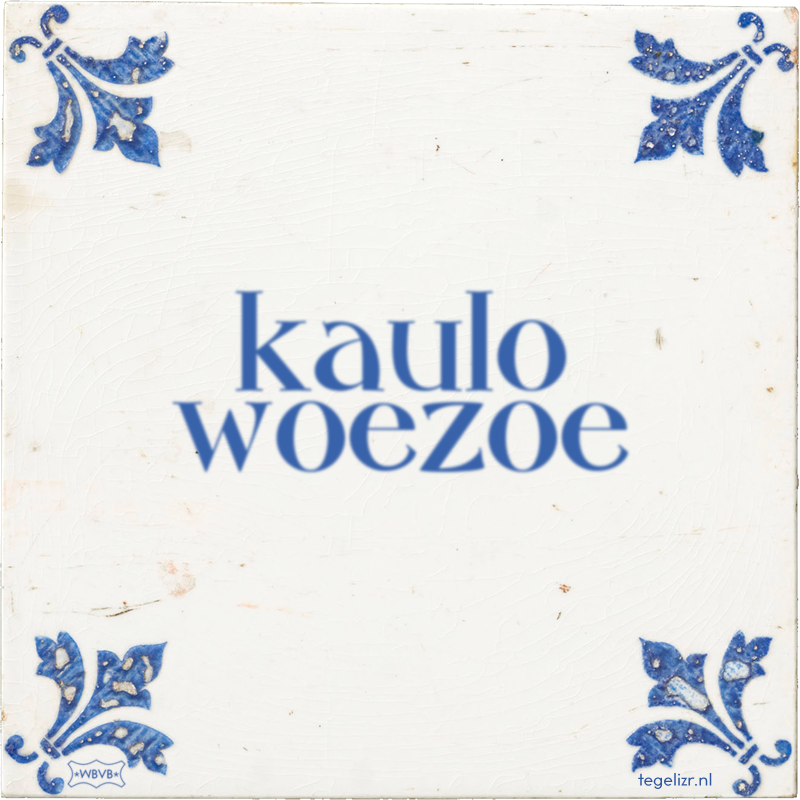 kaulo woezoe - Online tegeltjes bakken