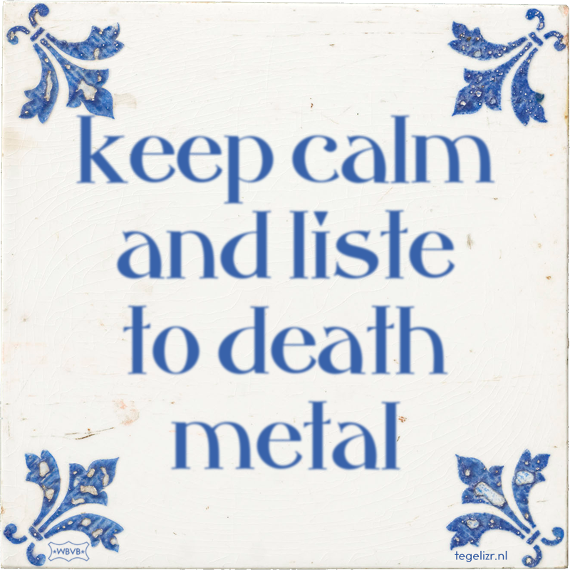 keep calm and liste to death metal - Online tegeltjes bakken