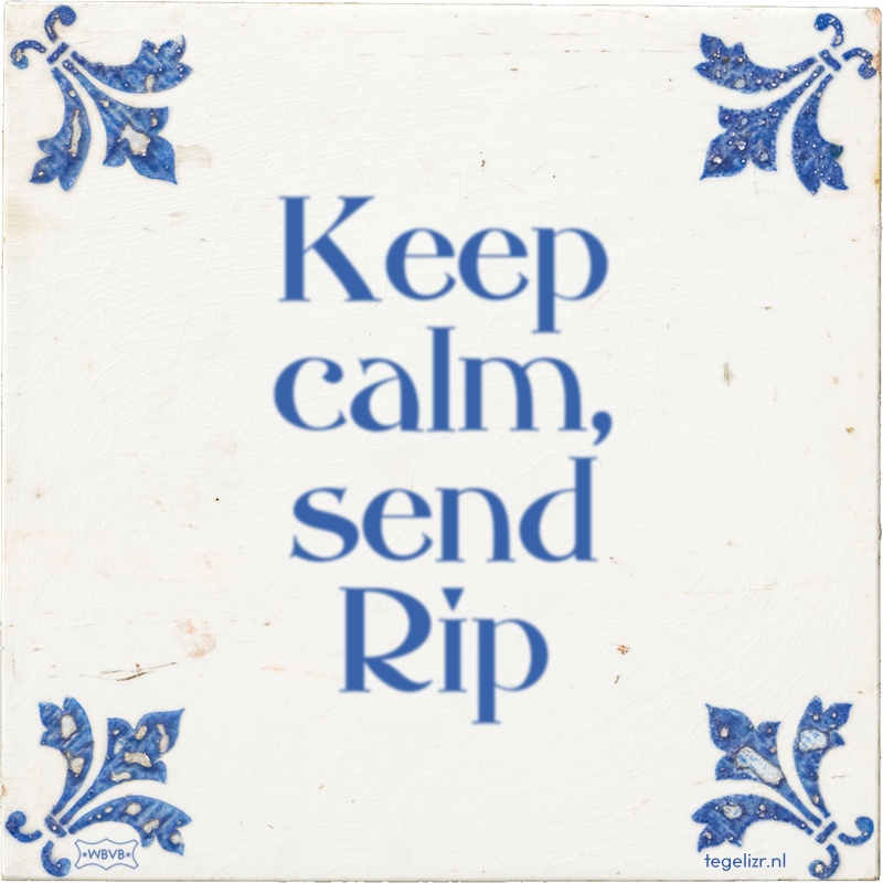 Keep calm, send Rip - Online tegeltjes bakken