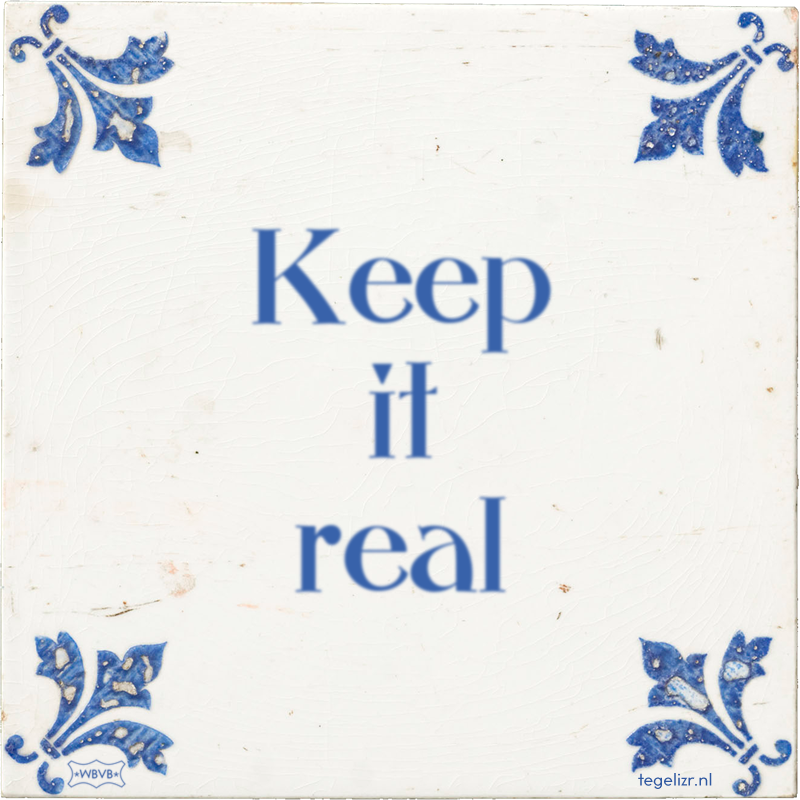 Keep it real - Online tegeltjes bakken