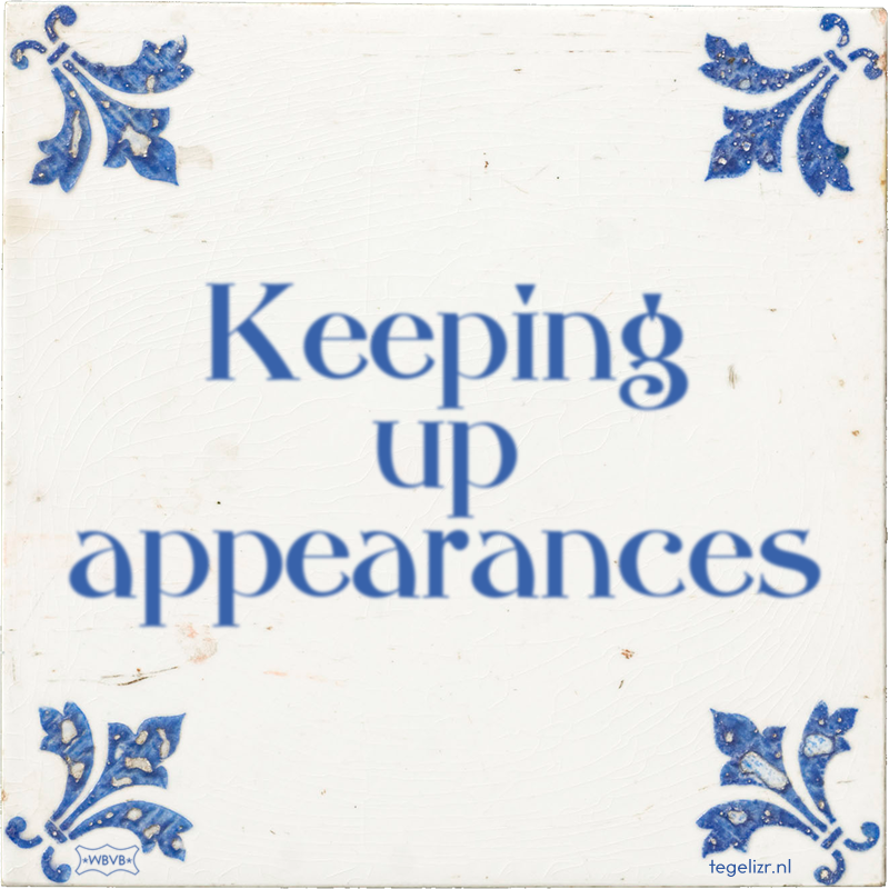 Keeping up appearances - Online tegeltjes bakken