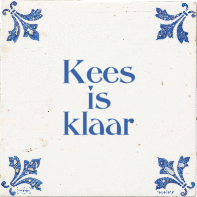 Kees is klaar - Online tegeltjes bakken