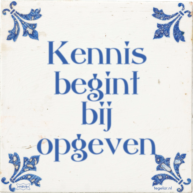 Kennis begint bij opgeven - Online tegeltjes bakken