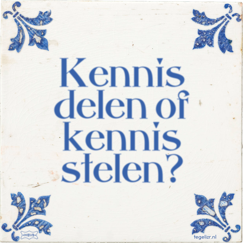 Kennis delen of kennis stelen? - Online tegeltjes bakken