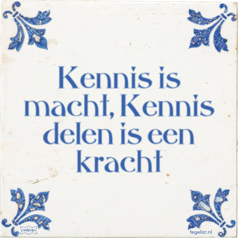 Kennis is macht, Kennis delen is een kracht - Online tegeltjes bakken