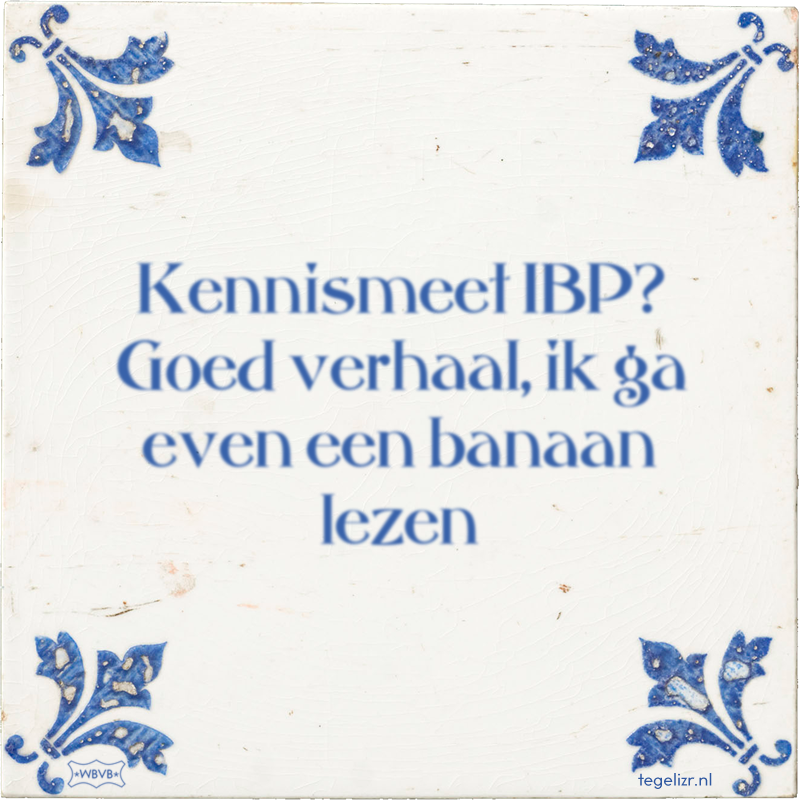 Kennismeet IBP? Goed verhaal, ik ga even een banaan lezen - Online tegeltjes bakken