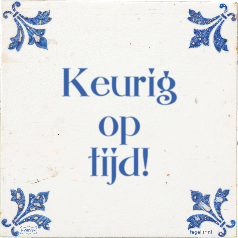 Keurig op tijd! - Online tegeltjes bakken