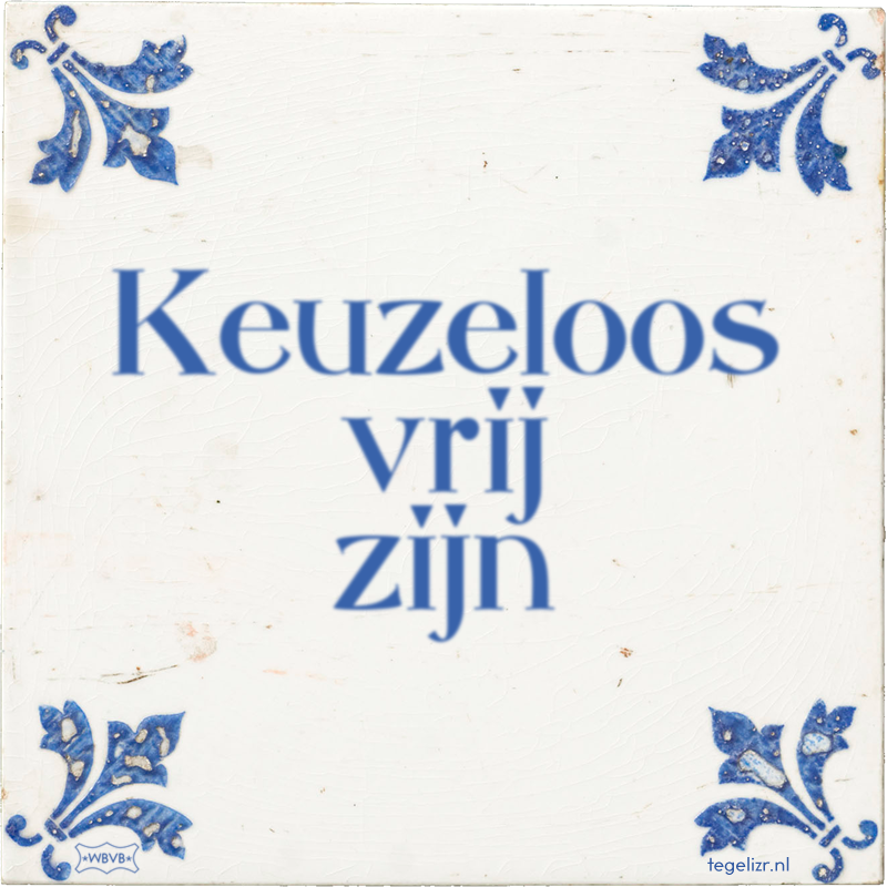 Keuzeloos vrij zijn - Online tegeltjes bakken