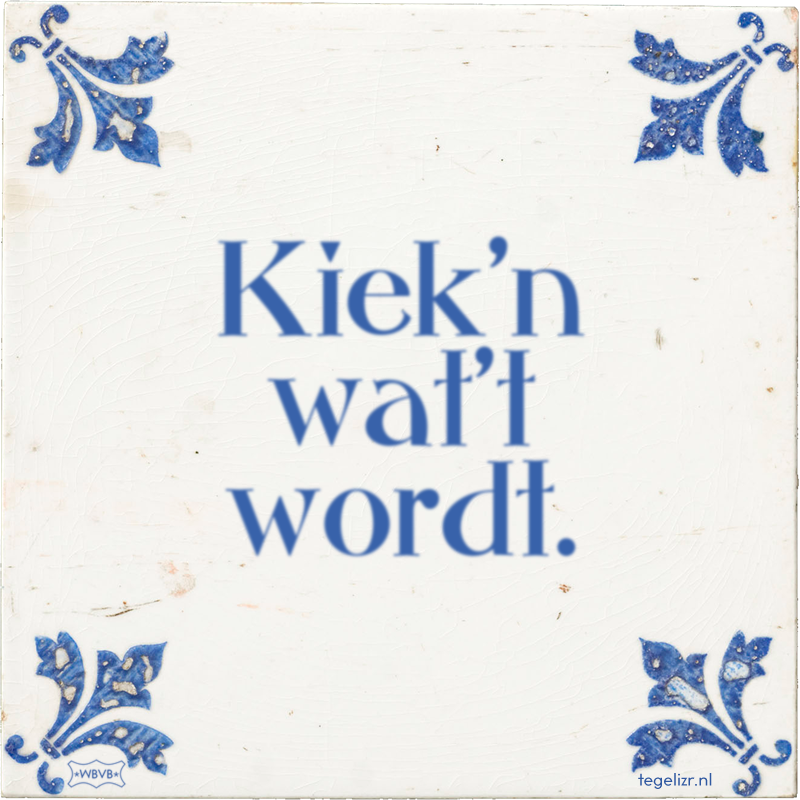 Kiek'n wat't wordt. - Online tegeltjes bakken