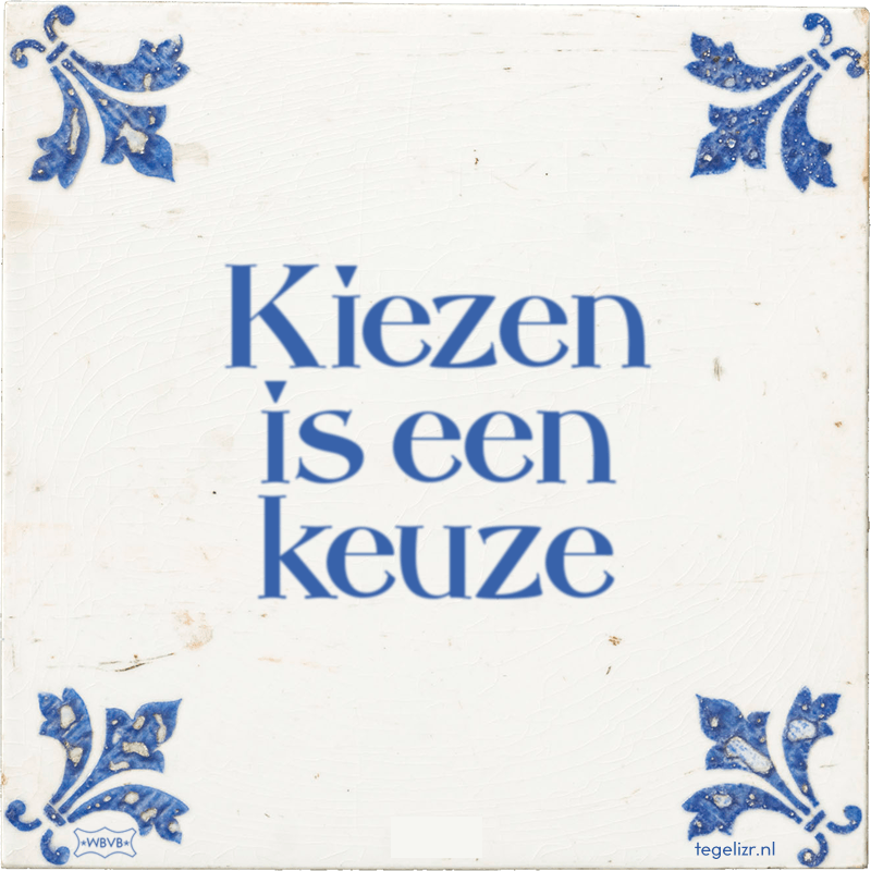 kiezen is een keuze - Online tegeltjes bakken
